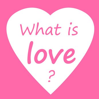 What Is Love?